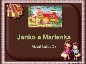 Janko a Marienka Mat Lubek Bola raz jedna