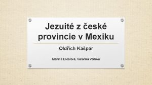 Jezuit z esk provincie v Mexiku Oldich Kapar