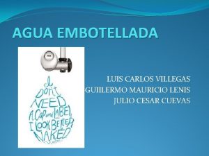 AGUA EMBOTELLADA LUIS CARLOS VILLEGAS GUIILERMO MAURICIO LENIS