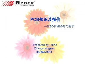 PCB BDMS Prepared by NPD Zhangchangsun 05May2011 PCB