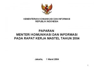 KEMENTERIAN KOMUNIKASI DAN INFORMASI REPUBLIK INDONESIA PAPARAN MENTERI