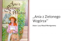 Ania z Zielonego Wzgrza Autor Lucy Maud Montgomery