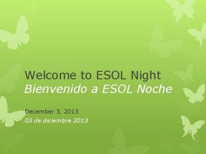 Welcome to ESOL Night Bienvenido a ESOL Noche