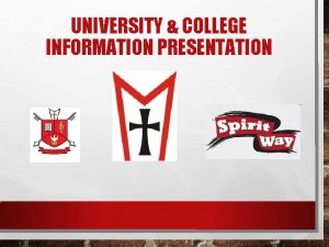 UNIVERSITY COLLEGE INFORMATION PRESENTATION UNIVERSITY COLLEGE INFORMATION STEP