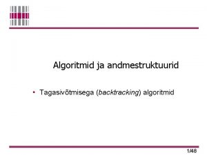 Algoritmid ja andmestruktuurid Tagasivtmisega backtracking algoritmid 148 Programmeerimisolmpiaad
