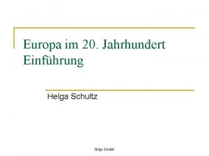 Europa im 20 Jahrhundert Einfhrung Helga Schultz Gliederung