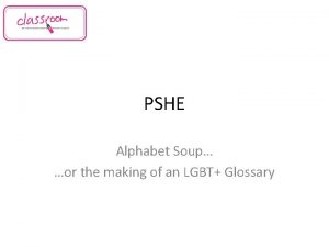 PSHE Alphabet Soup or the making of an