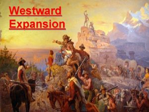 Westward Expansion Mountain Men Open the West Mountain