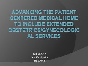 ADVANCING THE PATIENT CENTERED MEDICAL HOME TO INCLUDE