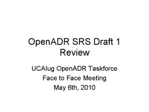 Open ADR SRS Draft 1 Review UCAIug Open