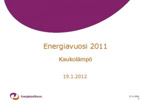 Energiavuosi 2011 Kaukolmp 19 1 2012 17 1