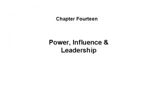 Chapter Fourteen Power Influence Leadership Leadership v Leadership