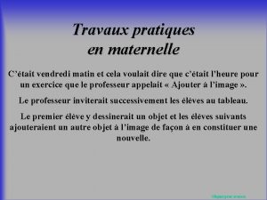 Travaux pratiques en maternelle Ctait vendredi matin et