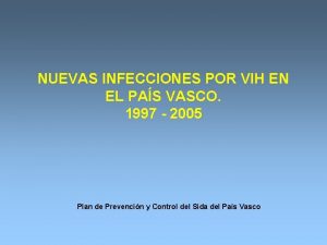 NUEVAS INFECCIONES POR VIH EN EL PAS VASCO