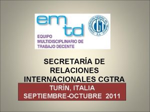 SECRETARA DE RELACIONES INTERNACIONALES CGTRA TURN ITALIA SEPTIEMBREOCTUBRE