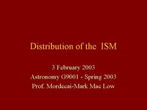 Distribution of the ISM 3 February 2003 Astronomy