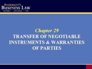 Chapter 29 TRANSFER OF NEGOTIABLE INSTRUMENTS WARRANTIES OF