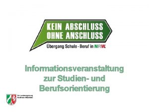 Informationsveranstaltung zur Studien und Berufsorientierung BERGANG SCHULE BERUF