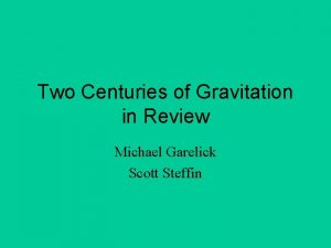 Two Centuries of Gravitation in Review Michael Garelick