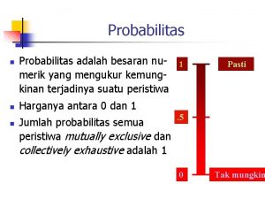 Probabilitas n n n Probabilitas adalah besaran nu