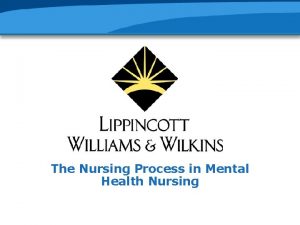 The Nursing Process in Mental Health Nursing NURSING