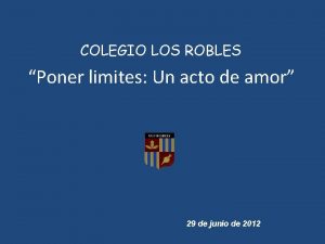 COLEGIO LOS ROBLES Poner limites Un acto de