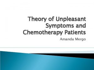 Theory of Unpleasant Symptoms and Chemotherapy Patients Amanda