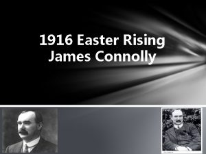 1916 Easter Rising James Connolly Early Life James