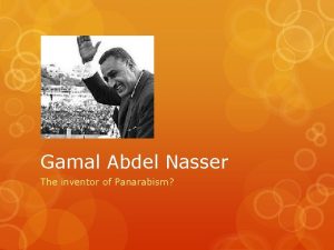 Gamal Abdel Nasser The inventor of Panarabism Egypt