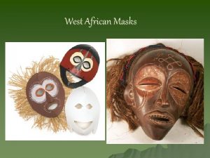 West African Masks What shapes do you see