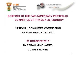 BRIEFING TO THE PARLIAMENTARY PORTFOLIO COMMITTEE ON TRADE