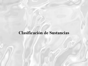 Clasificacin de Sustancias Mecanismo de accin de las