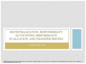 DECENTRALIZATION RESPONSIBILITY ACCOUNTING PERFORMANCE EVALUATION AND TRANSFER PRICING