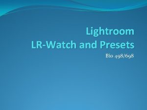 Lightroom LRWatch and Presets Bio 498698 Outline LRWatch