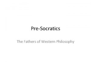 PreSocratics The Fathers of Western Philosophy Class Stuff