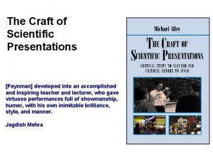 The Craft of Scientific Presentations Feynman developed into