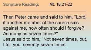 Scripture Reading Mt 18 21 22 Then Peter