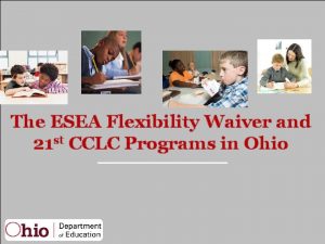 The ESEA Flexibility Waiver and 21 st CCLC