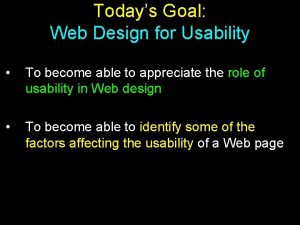 Todays Goal Web Design for Usability To become