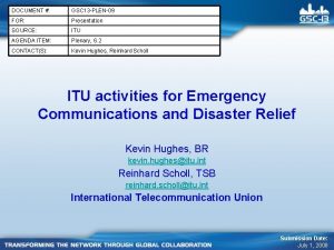 DOCUMENT GSC 13 PLEN09 FOR Presentation SOURCE ITU