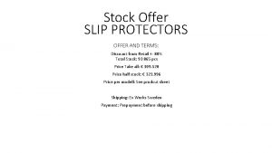 Stock Offer SLIP PROTECTORS OFFER AND TERMS Discount