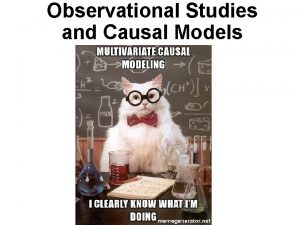 Observational Studies and Causal Models I Thought Correlation