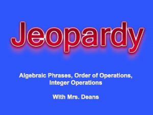 Algebraic Phrases Order of Operations Integer Operations With