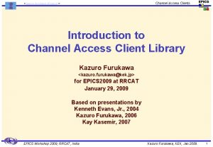 Channel Access Clients kazuro furukawa kek jp Introduction