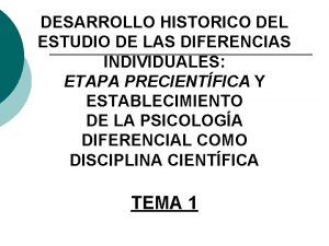 DESARROLLO HISTORICO DEL ESTUDIO DE LAS DIFERENCIAS INDIVIDUALES