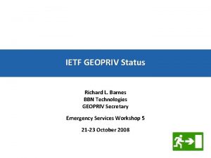 IETF GEOPRIV Status Richard L Barnes BBN Technologies