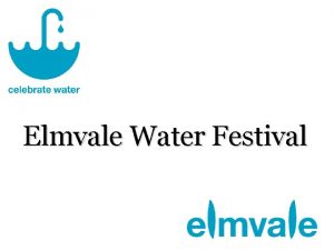 Elmvale Water Festival WELCOME to the Elmvale Water
