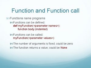 Function and Function call Functions name programs Functions