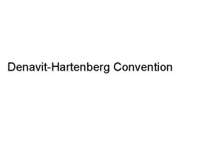 DenavitHartenberg Convention DenavitHartenberg Convention Number the joints from