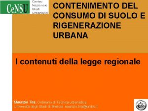 CONTENIMENTO DEL CONSUMO DI SUOLO E RIGENERAZIONE URBANA